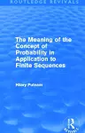 The Meaning of the Concept of Probability in Application to Finite Sequences (Routledge Revivals) cover