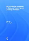 Using New Technologies to Enhance Teaching and Learning in History cover