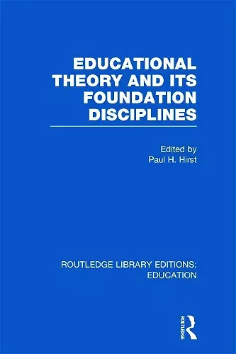 Educational Theory and Its Foundation Disciplines (RLE Edu K) cover