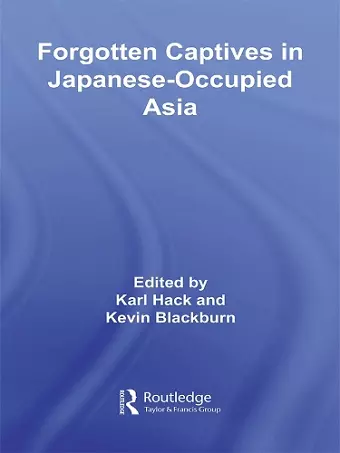 Forgotten Captives in Japanese-Occupied Asia cover