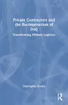 Private Contractors and the Reconstruction of Iraq cover