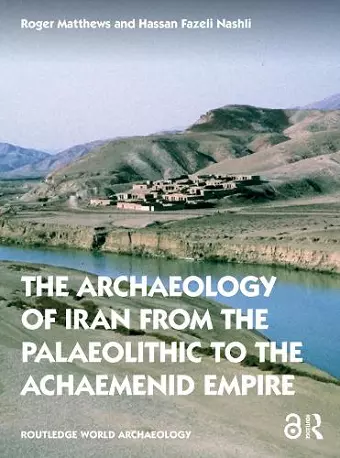 The Archaeology of Iran from the Palaeolithic to the Achaemenid Empire cover