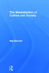 The Mediatization of Culture and Society cover