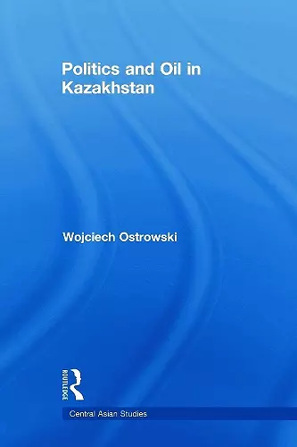 Politics and Oil in Kazakhstan cover