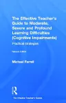 The Effective Teacher's Guide to Moderate, Severe and Profound Learning Difficulties (Cognitive Impairments) cover