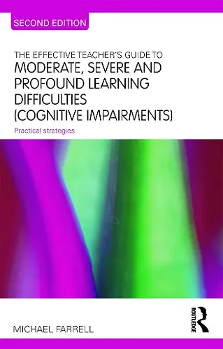 The Effective Teacher's Guide to Moderate, Severe and Profound Learning Difficulties (Cognitive Impairments) cover