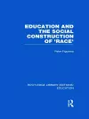 Education and the Social Construction of 'Race' (RLE Edu J) cover