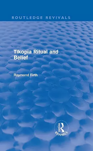 Tikopia Ritual and Belief (Routledge Revivals) cover