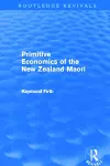 Primitive Economics of the New Zealand Maori (Routledge Revivals) cover