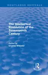 The Intellectual Revolution of the Seventeenth Century (Routledge Revivals) cover