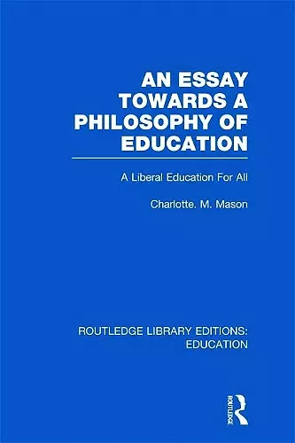 An Essay Towards A Philosophy of Education (RLE Edu K) cover