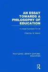 An Essay Towards A Philosophy of Education (RLE Edu K) cover