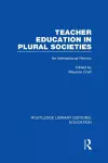 Teacher Education in Plural Societies (RLE Edu N) cover