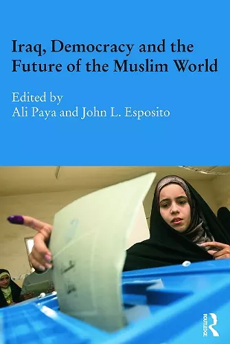 Iraq, Democracy and the Future of the Muslim World cover