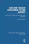 Can We Teach Children to be Good? (RLE Edu K) cover