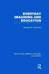 Everyday Imagining and Education (RLE Edu K) cover