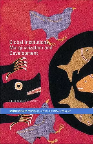 Global Institutions, Marginalization and Development cover