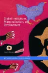 Global Institutions, Marginalization and Development cover