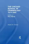 The Chicago School of Criminology, 1914-1945 cover