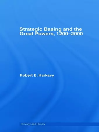 Strategic Basing and the Great Powers, 1200-2000 cover