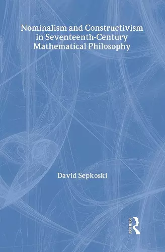 Nominalism and Constructivism in Seventeenth-Century Mathematical Philosophy cover