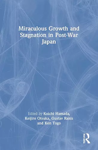 Miraculous Growth and Stagnation in Post-War Japan cover