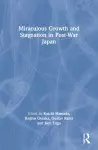 Miraculous Growth and Stagnation in Post-War Japan cover