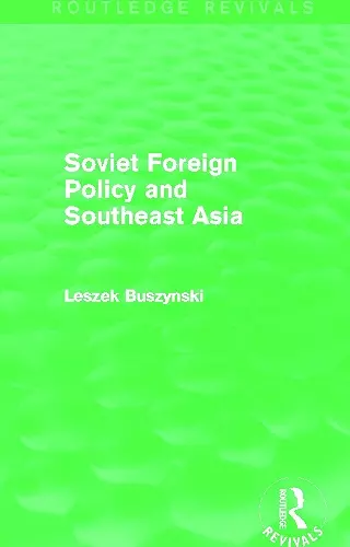 Soviet Foreign Policy and Southeast Asia (Routledge Revivals) cover