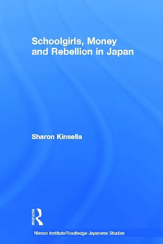 Schoolgirls, Money and Rebellion in Japan cover