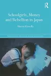 Schoolgirls, Money and Rebellion in Japan cover