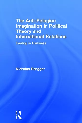 The Anti-Pelagian Imagination in Political Theory and International Relations cover