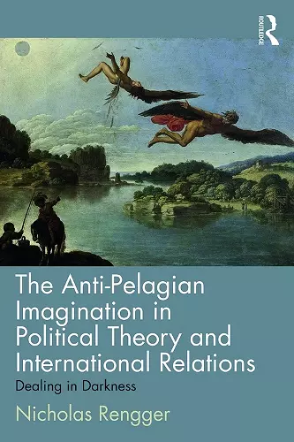 The Anti-Pelagian Imagination in Political Theory and International Relations cover