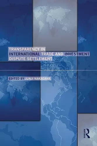 Transparency in International Trade and Investment Dispute Settlement cover