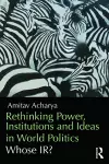 Rethinking Power, Institutions and Ideas in World Politics cover