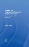 Healing the Fragmented Selves of Trauma Survivors cover