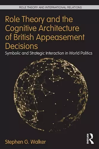 Role Theory and the Cognitive Architecture of British Appeasement Decisions cover