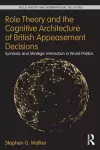 Role Theory and the Cognitive Architecture of British Appeasement Decisions cover