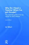 Why Do I Need a Teacher When I've got Google? cover