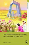 The Political Economy of Affect and Emotion in East Asia cover