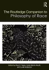 The Routledge Companion to the Philosophy of Race cover