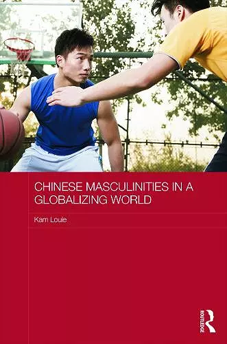 Chinese Masculinities in a Globalizing World cover