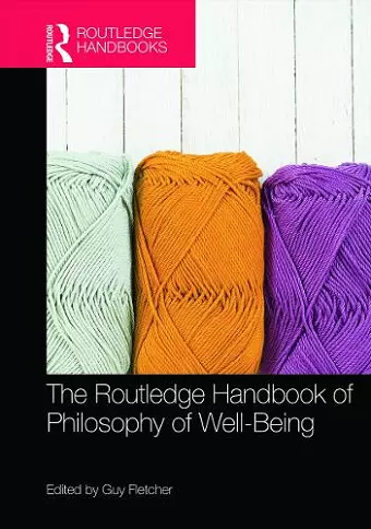 The Routledge Handbook of Philosophy of Well-Being cover