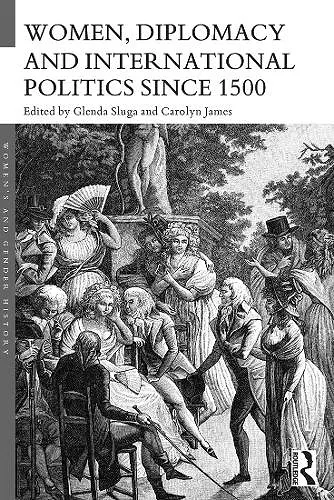 Women, Diplomacy and International Politics since 1500 cover