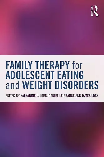 Family Therapy for Adolescent Eating and Weight Disorders cover