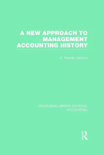 A New Approach to Management Accounting History (RLE Accounting) cover