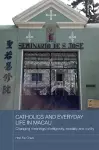 Catholics and Everyday Life in Macau cover