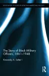 The Story of Black Military Officers, 1861-1948 cover