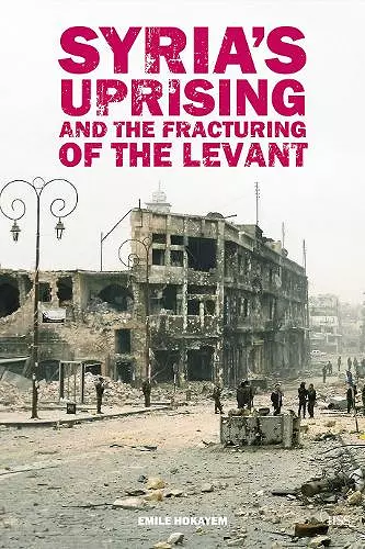 Syria’s Uprising and the Fracturing of the Levant cover