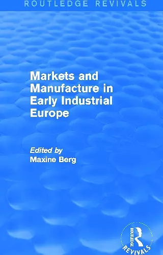 Markets and Manufacture in Early Industrial Europe (Routledge Revivals) cover