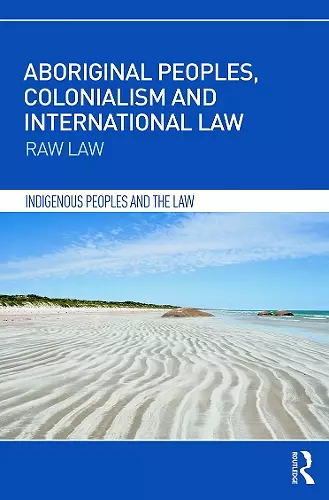 Aboriginal Peoples, Colonialism and International Law cover